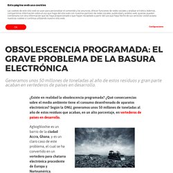 Obsolescencia programada: El grave problema de la basura electrónica