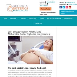 Best obstetrician in Atlanta and Alpharetta GA for your complex pregnancy