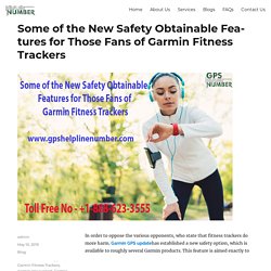 Some of the New Safety Obtainable Features for Those Fans of Garmin Fitness Trackers -