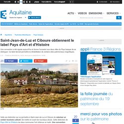 Saint-Jean-de-Luz et Ciboure obtiennent le label Pays d'Art et d'Histoire - France 3 Aquitaine