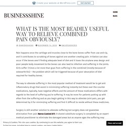 What Is The Most readily useful Way To Relieve Combined Pain Obviously? – businessshine