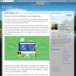 Art Ocain: Art Ocain - My Top Tips for Newbies To Learn Programming