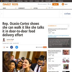 Rep. Ocasio-Cortez shows she can walk it like she talks it in door-to-door food delivery effort