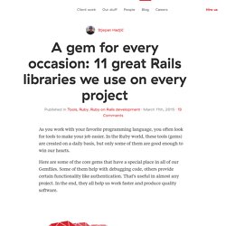 A gem for every occasion: 11 great Rails libraries we use on every project — Infinum