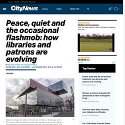 Peace, quiet and the occasional flashmob: how libraries and patrons are evolving