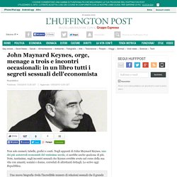 John Maynard Keynes, orge, menage a trois e incontri occasionali: in un libro tutti i segreti sessuali dell'economista