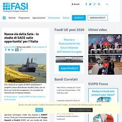 Nuova via della Seta: SACE, occasione da non perdere per le imprese italiane - FASI.biz