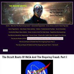 The Occult Roots Of NASA And The Ongoing Fraud: Part 1 – The Modern Gnostic