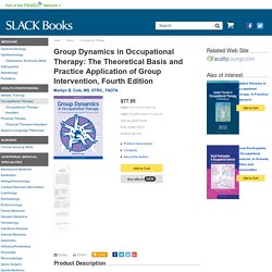 Group dynamics in occupational therapy. The theoretical basis and practice application of group intervention.