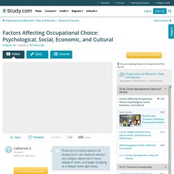 Factors Affecting Occupational Choice: Psychological, Social, Economic, and Cultural - Video & Lesson Transcript