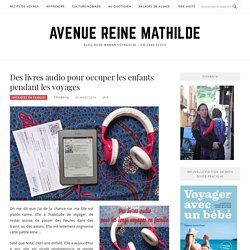 Des livres audio pour occuper les enfants pendant les voyages - Avenue Reine Mathilde