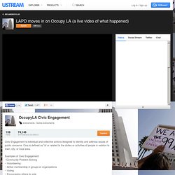 OccupyLA Civic Engagement on USTREAM: Civic Engagement is individual and collective actions designed to identity and address issues of public concerns. Civ