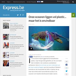 Onze oceanen liggen vol plastic... maar het is onvindbaar