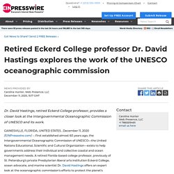 Retired Eckerd College professor Dr. David Hastings explores the work of the UNESCO oceanographic commission - EIN Presswire