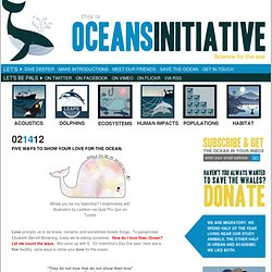 Five Ways to Show Your Love for the Ocean. » Oceans Initiative - Science for the Sea