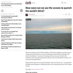 How soon can we use the oceans to quench the world's thirst? - Aurora