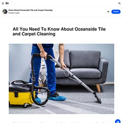 All You Need To Know About Oceanside Tile and Carpet Cleaning