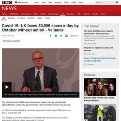 Covid-19: UK faces 50,000 cases a day by October without action - Vallance