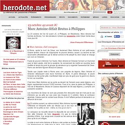 23 octobre 42 avant JC : Marc Antoine défait Brutus à Philippes
