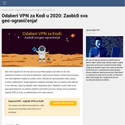 Odaberi VPN za Kodi u 2020: Zaobiđi sva geo-ograničenja!