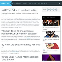 10 Of The Oddest Headlines In 2011