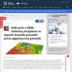 Odkrycie z UMK: Unikalny krajobraz w rejonie Suwałk powstał przez gigantyczną powódź