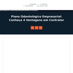 Plano Odontológico Empresarial: Conheça 4 Vantagens em Contratar - Segmental Corretora