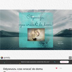 Odyseuszu, czas wracać do domu by Justyna Jędrzejak on Genial.ly