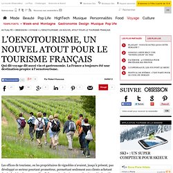 L'oenotourisme, un nouvel atout pour le tourisme français