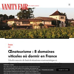 Œnotourisme : 8 domaines viticoles où dormir en France