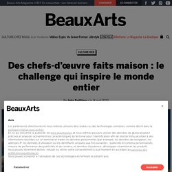 Des chefs-d’œuvre faits maison : le challenge qui inspire le monde entier