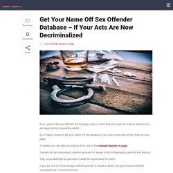 Get Your Name Off Sex Offender Database – If Your Acts Are Now Decriminalized