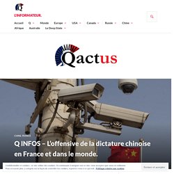 Q INFOS – L’offensive de la dictature chinoise en France et dans le monde. – L'Informateur.