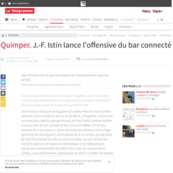 Quimper. J.-F. Istin lance l'offensive du bar connecté - Economie - LeTelegramme.fr