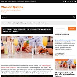 Offering Fast Delivery of Your Beer, Wine and Spirits At Home – Women Quotes