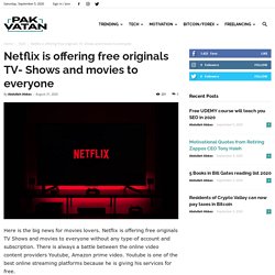 Netflix is offering free originals TV Shows and movies to everyone- Pak Vatan