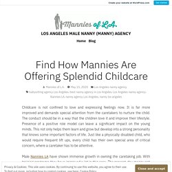 Find How Mannies Are Offering Splendid Childcare – LOS ANGELES MALE NANNY (MANNY) AGENCY