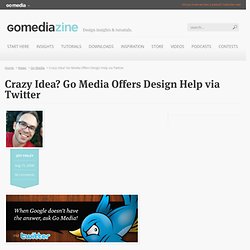 Crazy Idea? Go Media Offers Design Help via Twitter