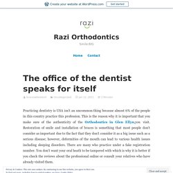 The office of the dentist speaks for itself – Razi Orthodontics