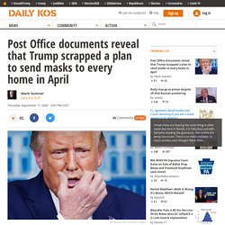 Post Office documents reveal that Trump scrapped a plan to send masks to every home in April
