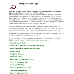 The Official Eric Carle Web Site - Caterpillar Exchange Bulletin Board