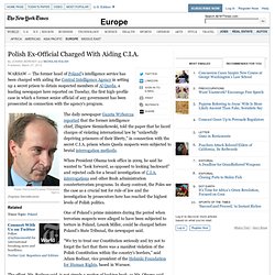 Polish Ex-Official Charged With Aiding C.I.A.