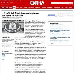 U.S. official: CIA interrogating terror suspects in Somalia