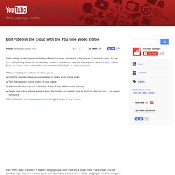 Edit video in the cloud with the YouTube Video Editor