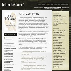 John le Carré: The author's official website: A Delicate Truth