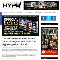The #OfficialHype 2.0 Interview Series ‘Five Questions With’ The Hype Magazine is back!