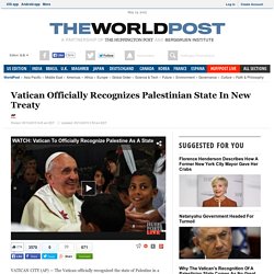 Vatican Officially Recognizes Palestinian State In New Treaty