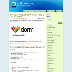 while true do; » Blog Archive » dorm, “The Delphi ORM”, officially published at ITDevCon