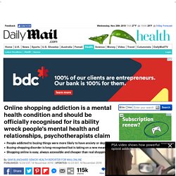 Online shopping addiction is a mental health condition and 'should be officially recognised'