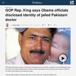 GOP Rep. King says Obama officials disclosed identity of jailed Pakistani doctor